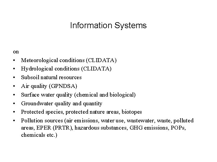 Information Systems on • • Meteorological conditions (CLIDATA) Hydrological conditions (CLIDATA) Subsoil natural resources