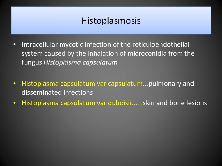 Histoplasmosis • intracellular mycotic infection of the reticuloendothelial system caused by the inhalation of