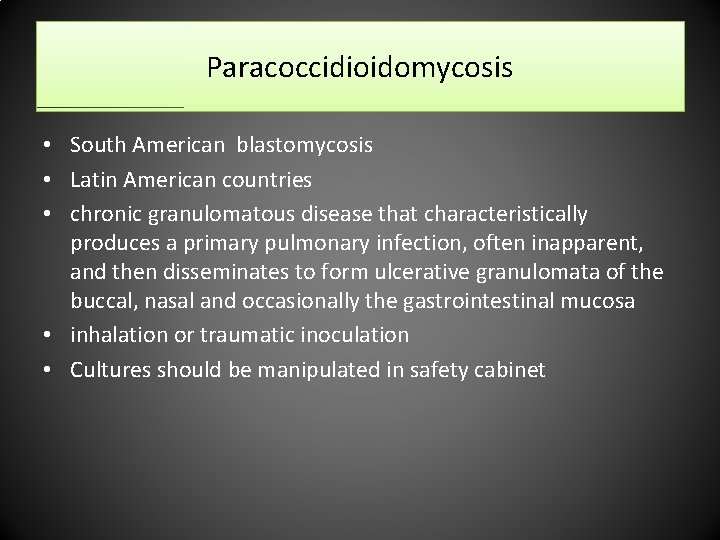 Paracoccidioidomycosis • South American blastomycosis • Latin American countries • chronic granulomatous disease that