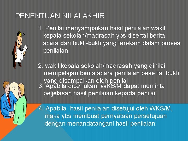 PENENTUAN NILAI AKHIR 1. Penilai menyampaikan hasil penilaian wakil kepala sekolah/madrasah ybs disertai berita