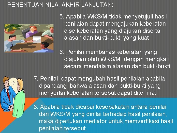 PENENTUAN NILAI AKHIR LANJUTAN: 5. Apabila WKS/M tidak menyetujuii hasil penilaian dapat mengajukan keberatan