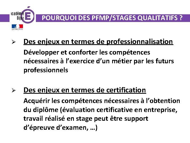 POURQUOI DES PFMP/STAGES QUALITATIFS ? Ø Des enjeux en termes de professionnalisation Développer et