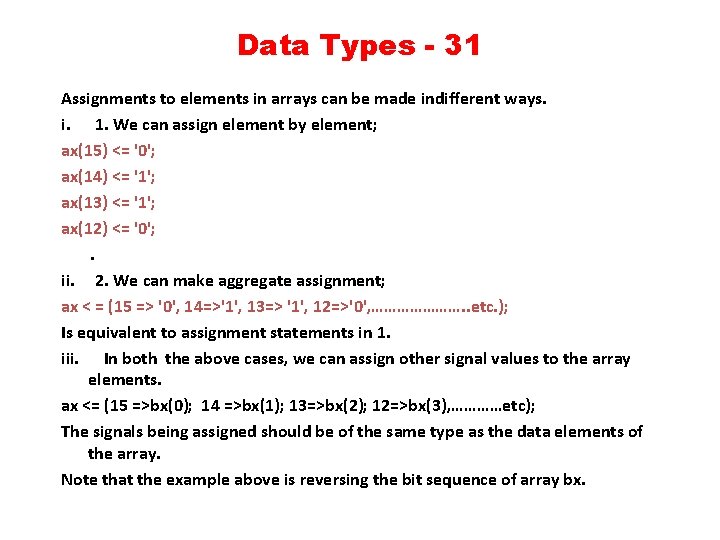 Data Types - 31 Assignments to elements in arrays can be made indifferent ways.