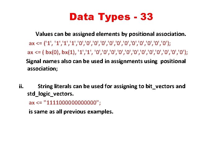 Data Types - 33 Values can be assigned elements by positional association. ax <=