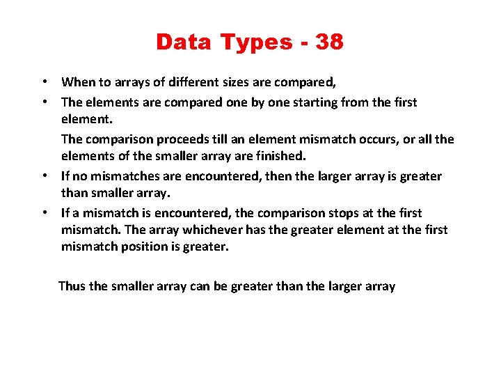 Data Types - 38 • When to arrays of different sizes are compared, •