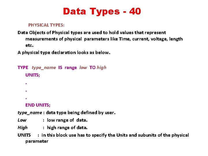 Data Types - 40 PHYSICAL TYPES: Data Objects of Physical types are used to