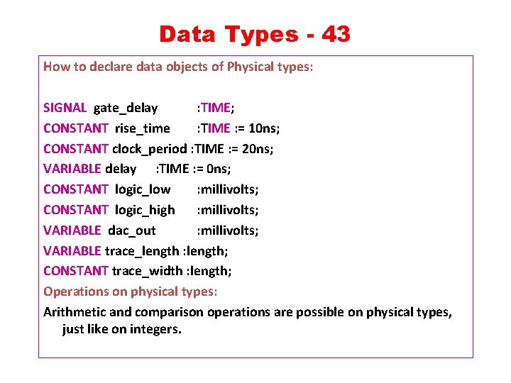 Data Types - 43 How to declare data objects of Physical types: SIGNAL gate_delay