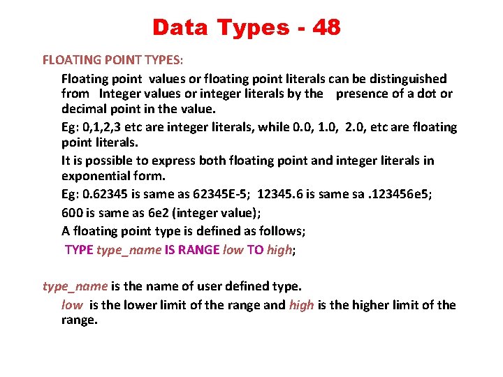 Data Types - 48 FLOATING POINT TYPES: Floating point values or floating point literals