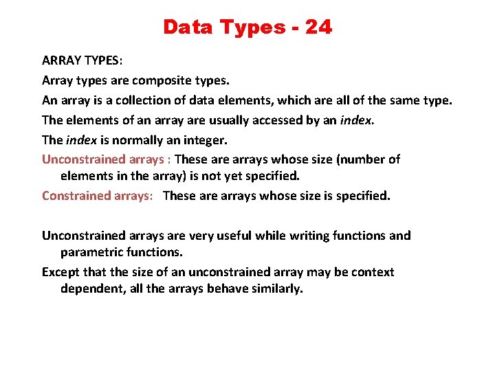 Data Types - 24 ARRAY TYPES: Array types are composite types. An array is