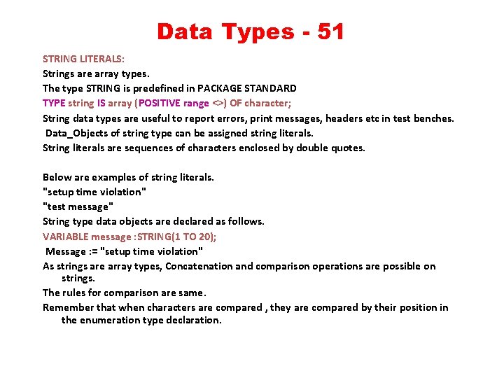 Data Types - 51 STRING LITERALS: Strings are array types. The type STRING is