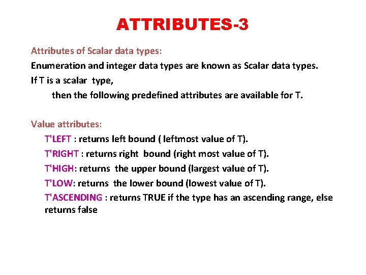 ATTRIBUTES-3 Attributes of Scalar data types: Enumeration and integer data types are known as