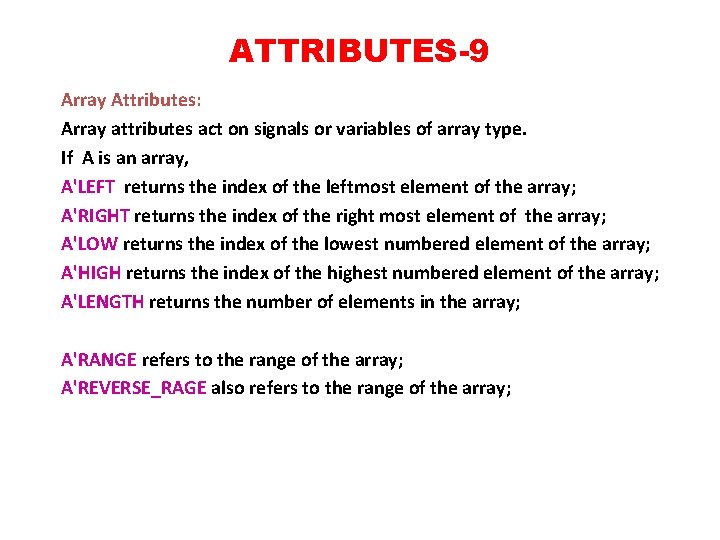 ATTRIBUTES-9 Array Attributes: Array attributes act on signals or variables of array type. If