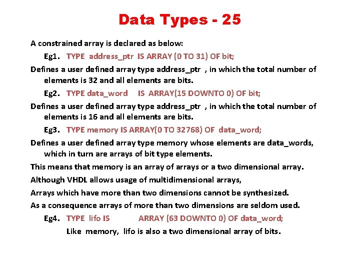 Data Types - 25 A constrained array is declared as below: Eg 1. TYPE