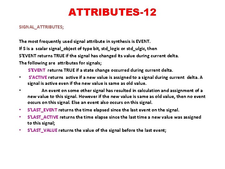 ATTRIBUTES-12 SIGNAL_ATTRIBUTES; The most frequently used signal attribute in synthesis is EVENT. If S