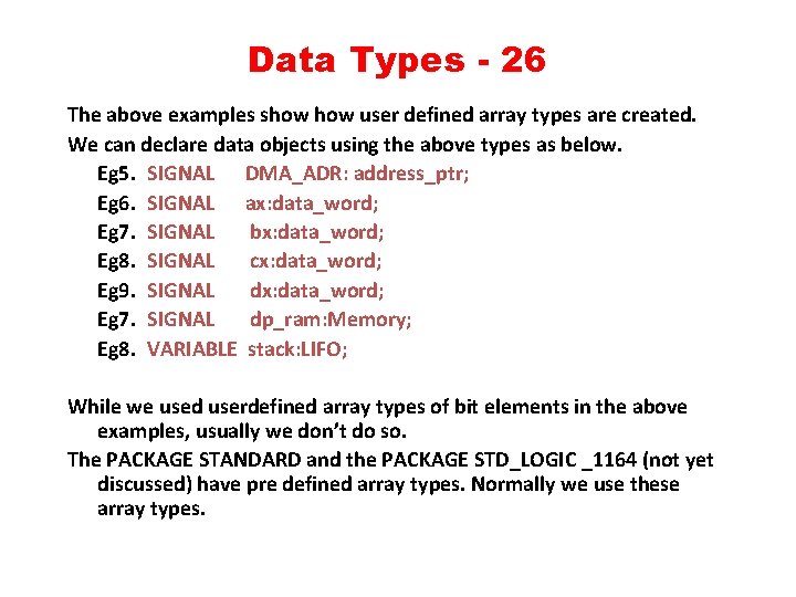 Data Types - 26 The above examples show user defined array types are created.