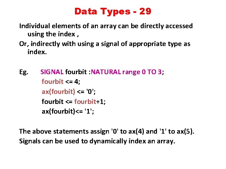 Data Types - 29 Individual elements of an array can be directly accessed using