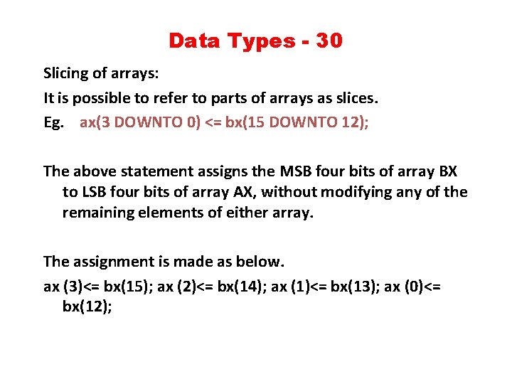 Data Types - 30 Slicing of arrays: It is possible to refer to parts