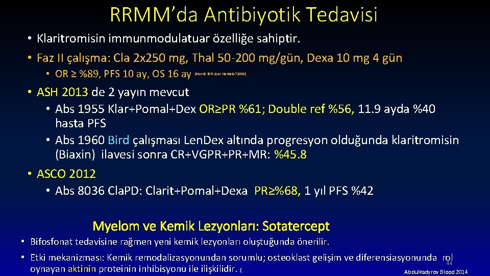 RRMM’da Antibiyotik Tedavisi • Klaritromisin immunmodulatuar özelliğe sahiptir. • Faz II çalışma: Cla 2