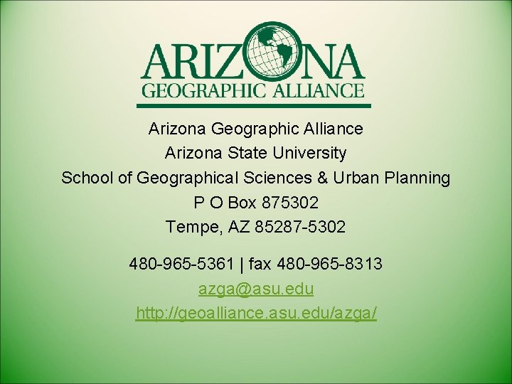 Arizona Geographic Alliance Arizona State University School of Geographical Sciences & Urban Planning P