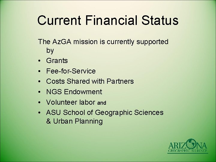 Current Financial Status The Az. GA mission is currently supported by • Grants •