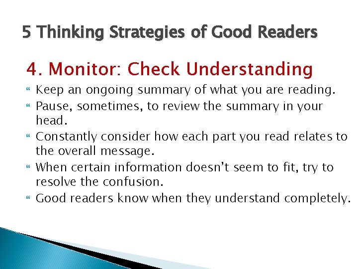 5 Thinking Strategies of Good Readers 4. Monitor: Check Understanding Keep an ongoing summary