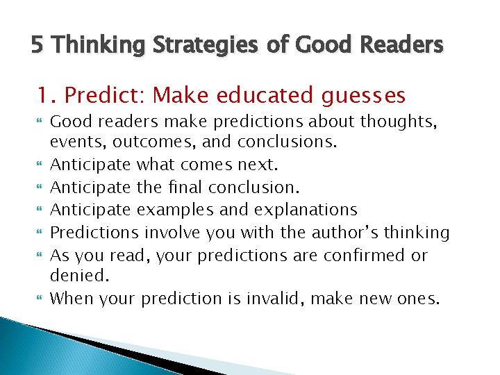 5 Thinking Strategies of Good Readers 1. Predict: Make educated guesses Good readers make