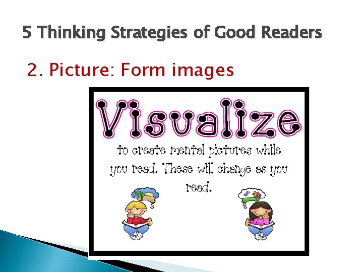 5 Thinking Strategies of Good Readers 2. Picture: Form images 