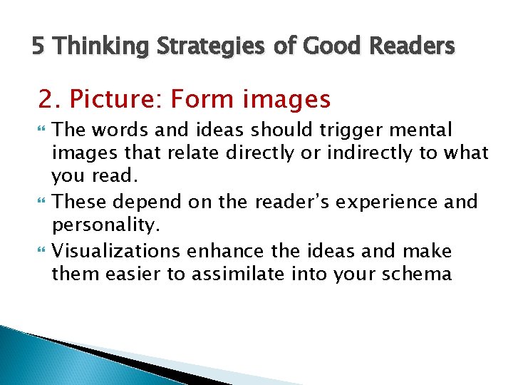 5 Thinking Strategies of Good Readers 2. Picture: Form images The words and ideas