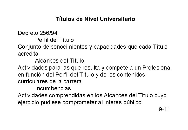 Títulos de Nivel Universitario Decreto 256/94 Perfil del Título Conjunto de conocimientos y capacidades