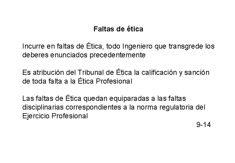 Faltas de ética Incurre en faltas de Ética, todo Ingeniero que transgrede los deberes