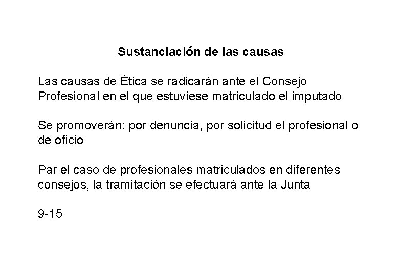 Sustanciación de las causas Las causas de Ética se radicarán ante el Consejo Profesional