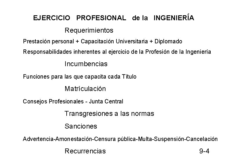 EJERCICIO PROFESIONAL de la INGENIERÍA Requerimientos Prestación personal + Capacitación Universitaria + Diplomado Responsabilidades