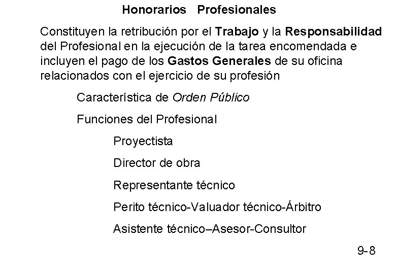 Honorarios Profesionales Constituyen la retribución por el Trabajo y la Responsabilidad del Profesional en