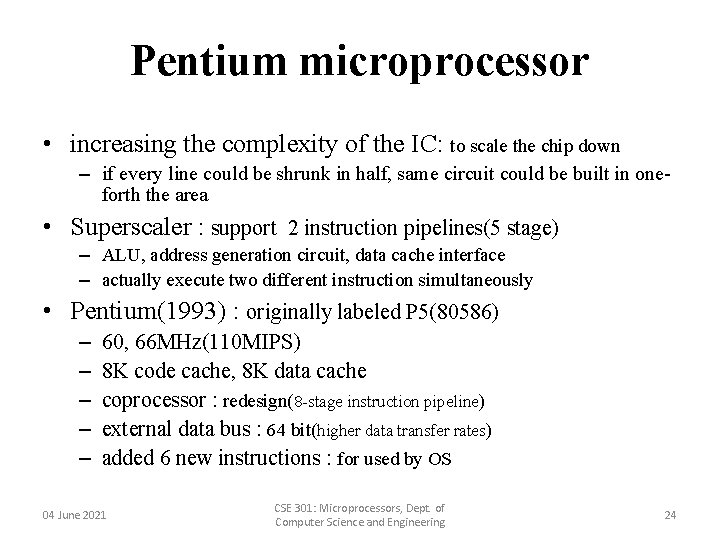 Pentium microprocessor • increasing the complexity of the IC: to scale the chip down Pentium microprocessor • increasing the complexity of the IC: to scale the chip down