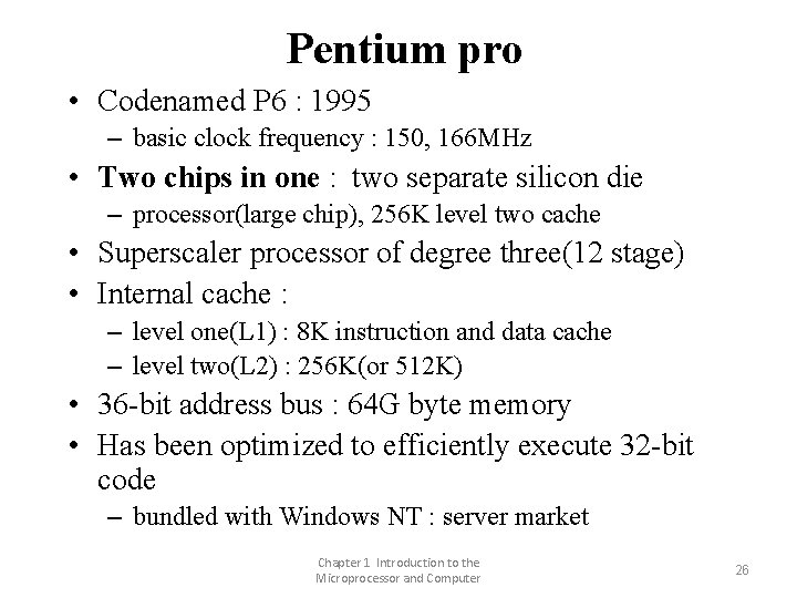 Pentium pro • Codenamed P 6 : 1995 – basic clock frequency : 150, Pentium pro • Codenamed P 6 : 1995 – basic clock frequency : 150,