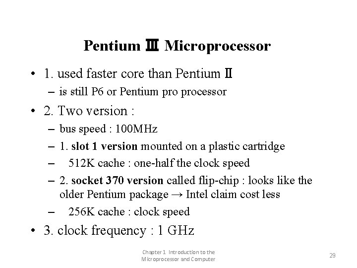 Pentium Ⅲ Microprocessor • 1. used faster core than PentiumⅡ – is still P Pentium Ⅲ Microprocessor • 1. used faster core than PentiumⅡ – is still P