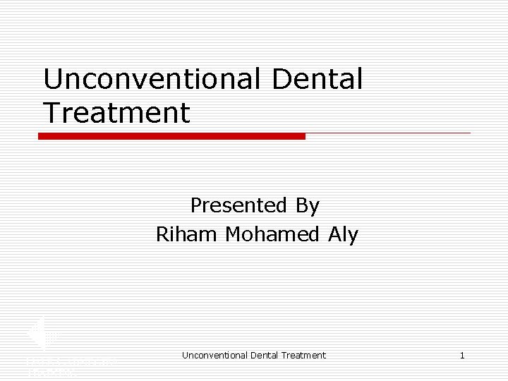 Unconventional Dental Treatment Presented By Riham Mohamed Aly Unconventional Dental Treatment 1 