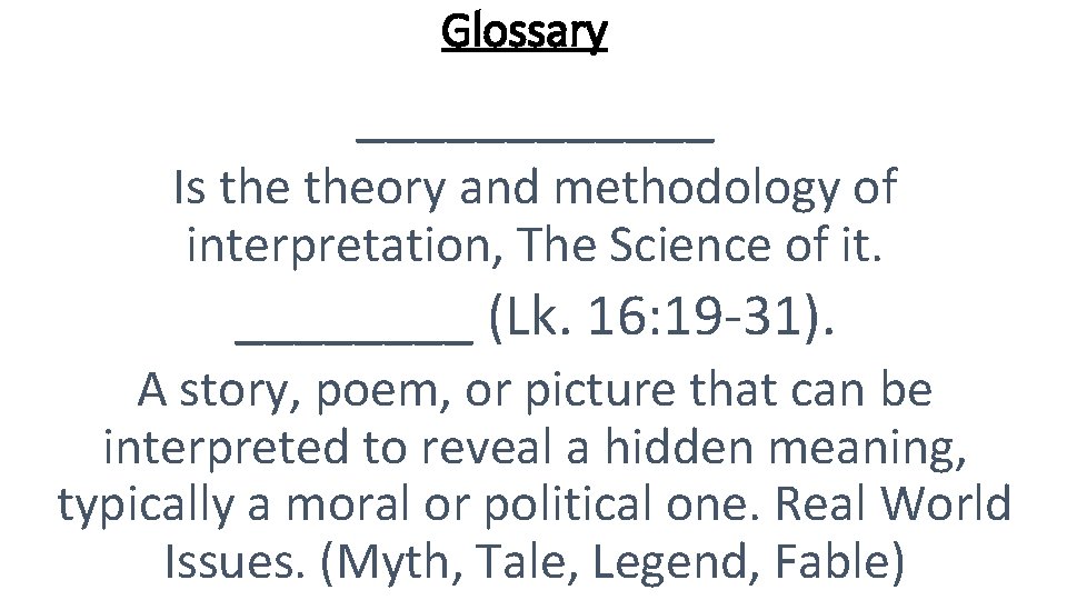 Glossary ______ Is theory and methodology of interpretation, The Science of it. ____ (Lk.