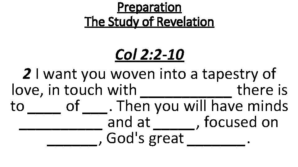 Preparation The Study of Revelation Col 2: 2 -10 2 I want you woven