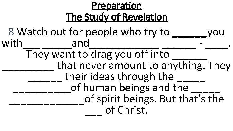 Preparation The Study of Revelation 8 Watch out for people who try to ______you