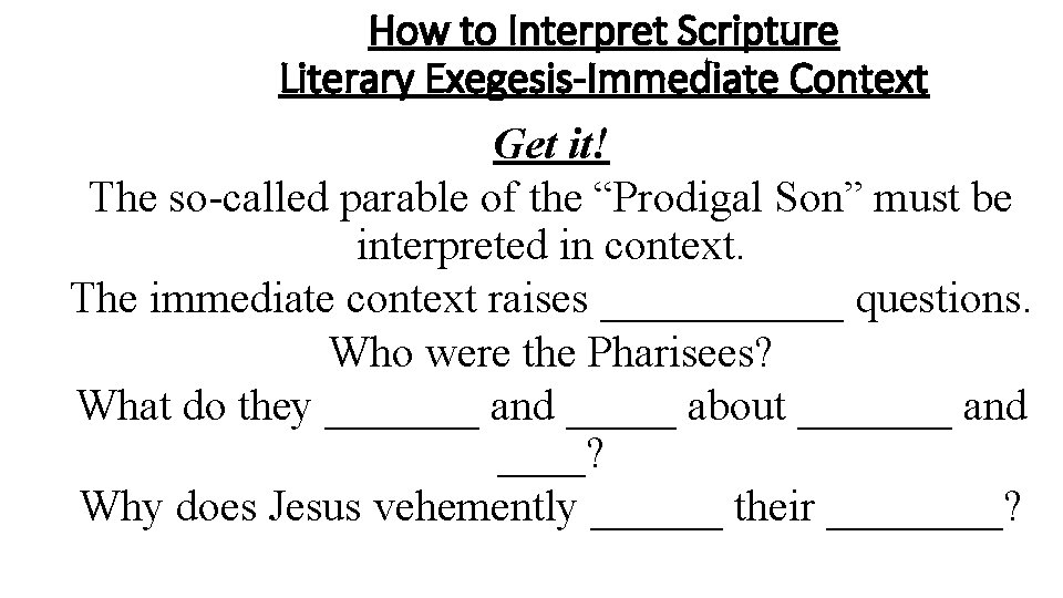 How to Interpret Scripture Literary Exegesis-Immediate Context Get it! The so-called parable of the