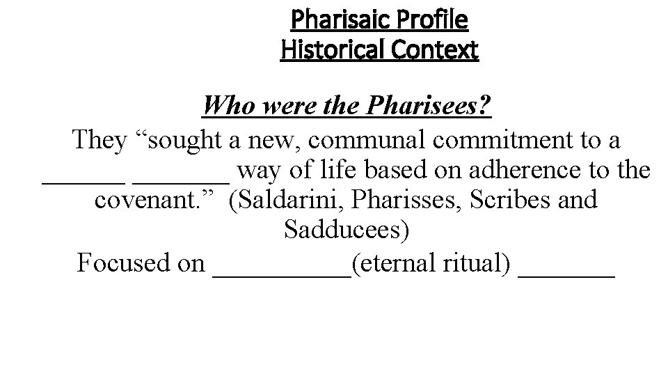 Pharisaic Profile Historical Context Who were the Pharisees? They “sought a new, communal commitment
