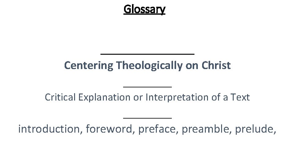 Glossary _______ Centering Theologically on Christ ____ Critical Explanation or Interpretation of a Text