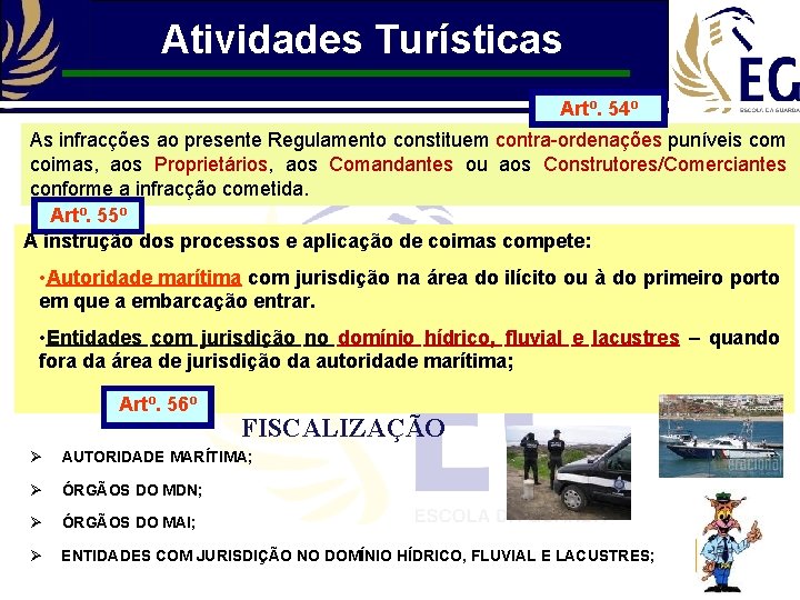 Atividades Turísticas Artº. 54º As infracções ao presente Regulamento constituem contra-ordenações puníveis com coimas,