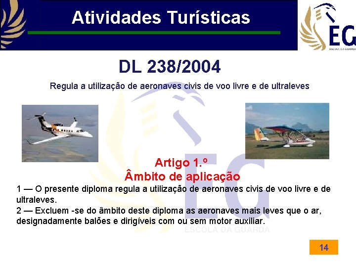 Atividades Turísticas DL 238/2004 Regula a utilização de aeronaves civis de voo livre e