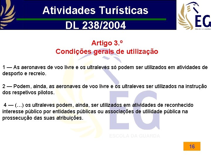 Atividades Turísticas DL 238/2004 Artigo 3. º Condições gerais de utilização 1 — As