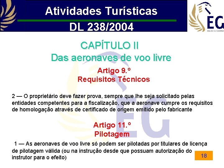 Atividades Turísticas DL 238/2004 CAPÍTULO II Das aeronaves de voo livre Artigo 9. º