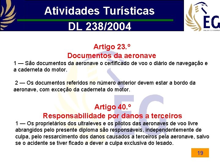 Atividades Turísticas DL 238/2004 Artigo 23. º Documentos da aeronave 1 — São documentos