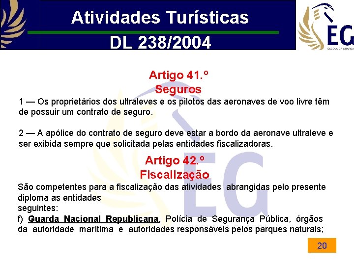 Atividades Turísticas DL 238/2004 Artigo 41. º Seguros 1 — Os proprietários dos ultraleves