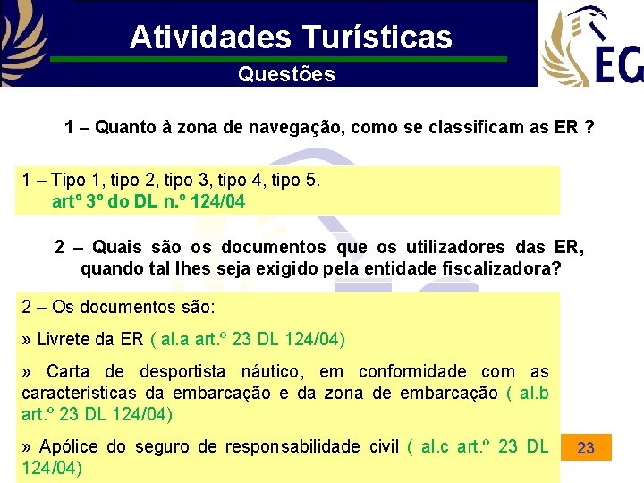 Atividades Turísticas Questões 1 – Quanto à zona de navegação, como se classificam as